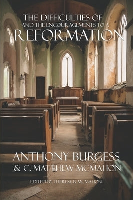 The Difficulties of and the Encouragements to a Reformation by McMahon, C. Matthew