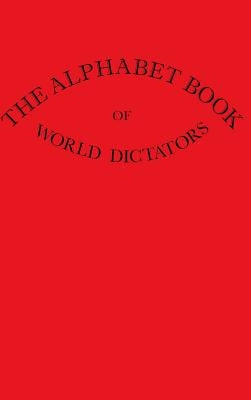 The Alphabet Book Of World Dictators by Hardy, Brooke