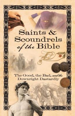 Saints & Scoundrels of the Bible by Howard Books