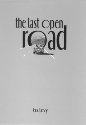 The Last Open Road by Levy, B. S.