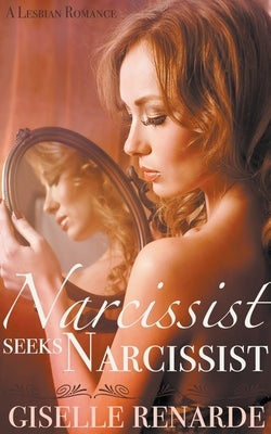 Narcissist Seeks Narcissist by Renarde, Giselle