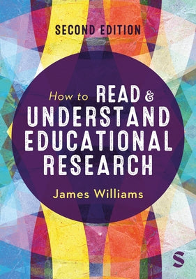 How to Read and Understand Educational Research (Second Edition) by Williams, James