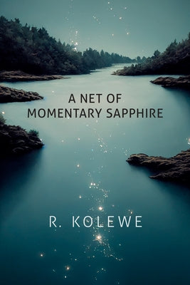 A Net of Momentary Sapphire by Kolewe, R.