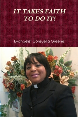 It Takes Faith to Do It! by Greene, Consuella