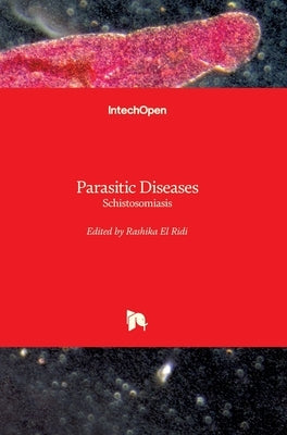 Parasitic Diseases: Schistosomiasis by El Ridi, Rashika