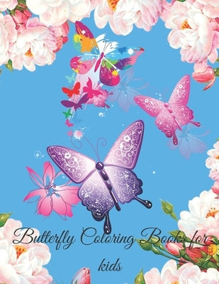 Butterfly Coloring Books for Kids: Butterfly Lover Gifts for Toddlers, Kids Ages 2-4, 4-8, Girls Ages 8-12 or Adult Relaxation - Cute baby Birthday Co by Chandra, Ramesh