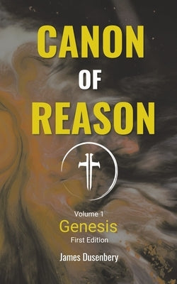 Canon of Reason - Genesis by Dusenbery, James