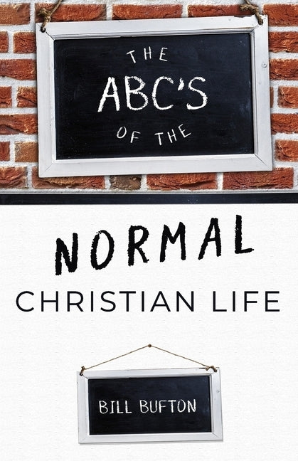 The ABC's of the Normal Christian Life by Bufton, Bill
