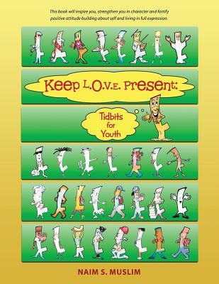 Keep L.O.V.E. Present: Tidbits for Youth by Muslim, Naim S.