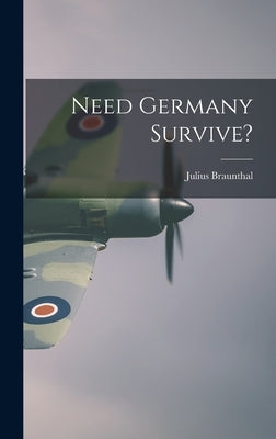 Need Germany Survive? by Braunthal, Julius 1891-