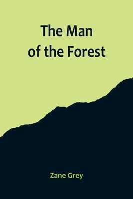 The Man of the Forest by Grey, Zane