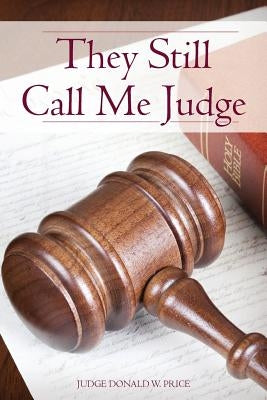 They Still Call Me Judge by Price, Judge Donald W.