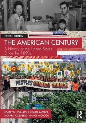 The American Century: A History of the United States Since the 1890s by Johnston, Robert D.