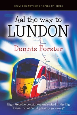 Aal the way to Lundon by Forster, Dennis