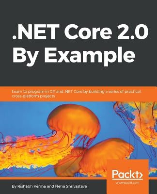 .NET Core 2.0 By Example by Verma, Rishabh