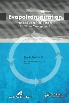 Evapotranspiration: Principles and Applications for Water Management by Goyal, Megh R.