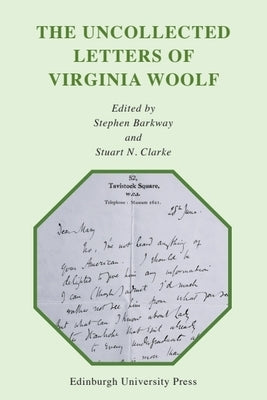 The Uncollected Letters of Virginia Woolf by Barkway, Stephen