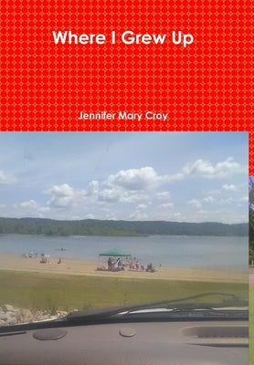 Where I Grew Up by Croy, Jennifer Mary