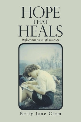 Hope That Heals: Reflections on a Life Journey by Clem, Betty Jane