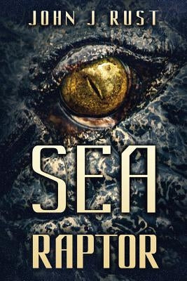 Sea Raptor by Rust, John J.