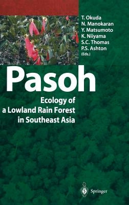 Pasoh: Ecology of a Lowland Rain Forest in Southeast Asia by Okuda, T.