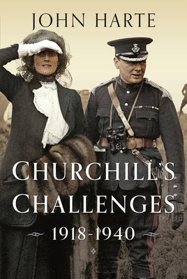 Churchill's Challenges, 1918-1940 by Harte, John