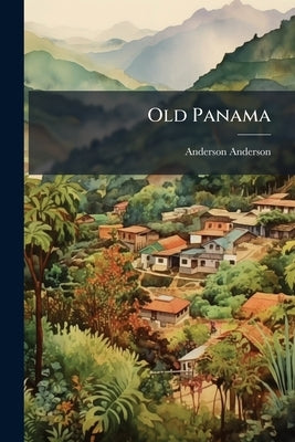 Old Panama by Anderson, Anderson