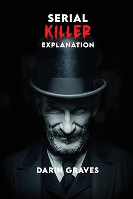 Serial Killer Explanation by Graves, Darin