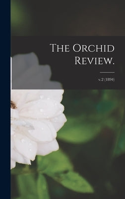 The Orchid Review.; v.2 (1894) by Anonymous