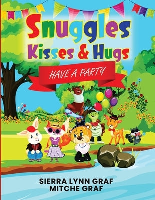 Snuggles, Kisses & Hugs: Have A Party by Graf, Mitche