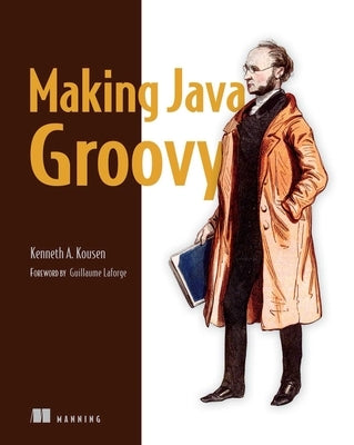 Making Java Groovy by Kousen, Ken