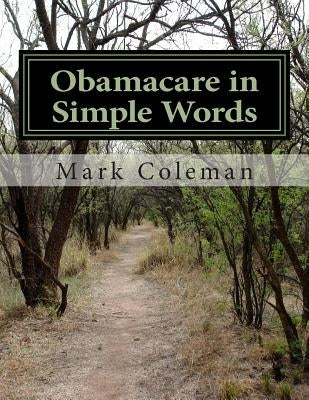 Obamacare in Simple Words by Coleman, Mark