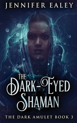 The Dark-Eyed Shaman by Ealey, Jennifer