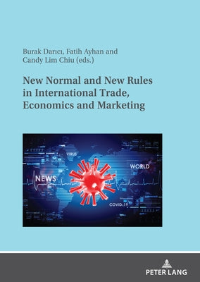 New Normal and New Rules in International Trade, Economics and Marketing by Chiu, Candy Lim