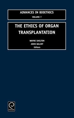 The Ethics of Organ Transplantation by Balint, John A.