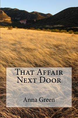 That Affair Next Door by Green, Anna Katharine