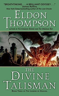 The Divine Talisman: Book Three of the Legend of Asahiel by Thompson, Eldon