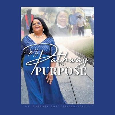 My Pathway to Purpose by Butterfield-Jervis, Barbara