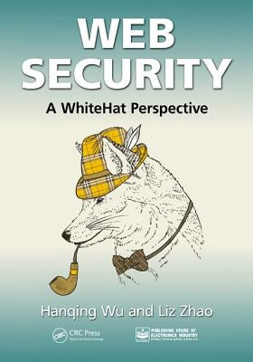 Web Security: A Whitehat Perspective by Wu, Hanqing
