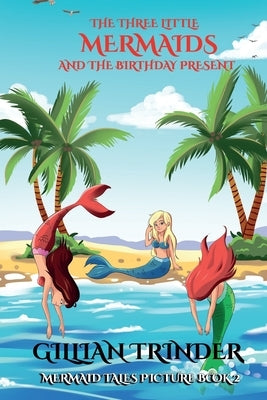 The Three Little Mermaids and the Birthday Present: Mermaid Tales Picture Book Series 2 by Harvey, Stephanie
