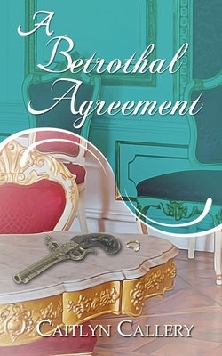 A Betrothal Agreement by Callery, Caitlyn