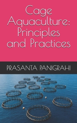 Cage Aquaculture: Principles and Practices by Panigrahi, Prasanta