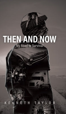 Then and Now: My Road to Survival by Taylor, Kenneth
