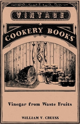 Vinegar from Waste Fruits by Cruess, William V.
