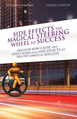 Side Effects the Magical Steering Wheel to Success by Brown, Benzena