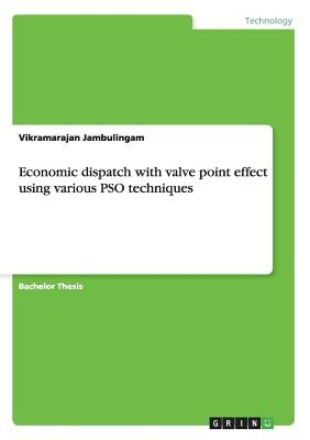 Economic dispatch with valve point effect using various PSO techniques by Jambulingam, Vikramarajan