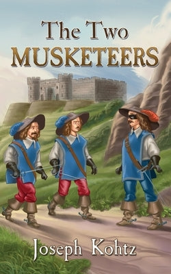 The Two Musketeers by Kohtz, Joseph