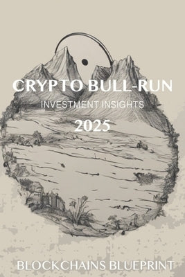 Crypto Bull Run Investment Insights 2025 by Blueprint, Blockchains
