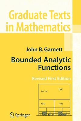 Bounded Analytic Functions by Garnett, John