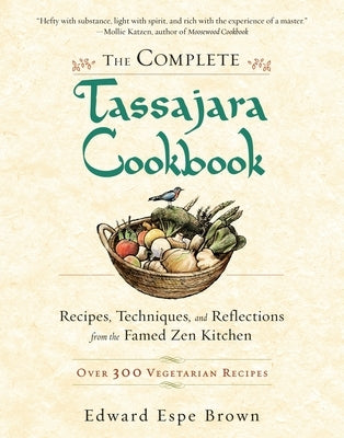 The Complete Tassajara Cookbook: Recipes, Techniques, and Reflections from the Famed Zen Kitchen by Brown, Edward Espe
